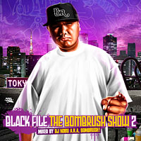 ｢BLACK FILE THE BOMBRUSH SHOW2｣Mixed by DJ NOBU a.k.a. BOMBRUSH!